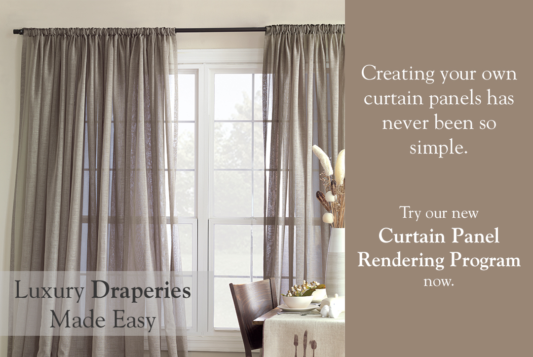 Create your customized curtain panels here with our new Curtain Panel Rendering Program