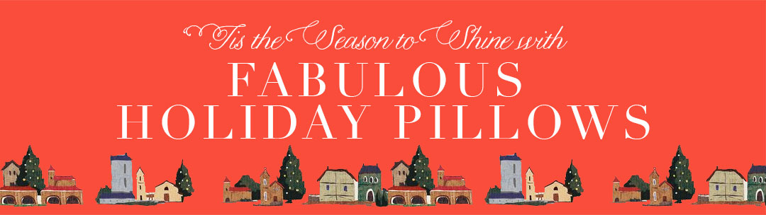 Tis the Season to Shine with FABULOUS HOLIDAY PILLOWS